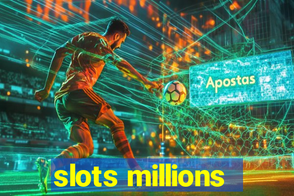 slots millions