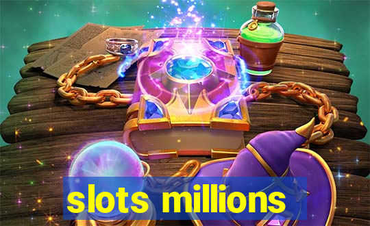 slots millions