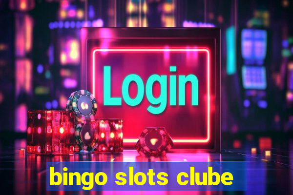 bingo slots clube