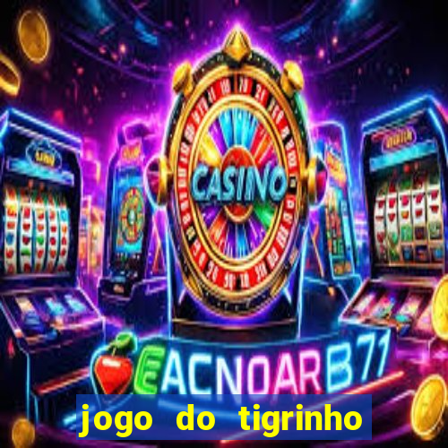 jogo do tigrinho galera bet