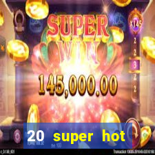 20 super hot casino game online