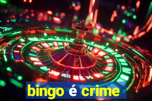 bingo é crime