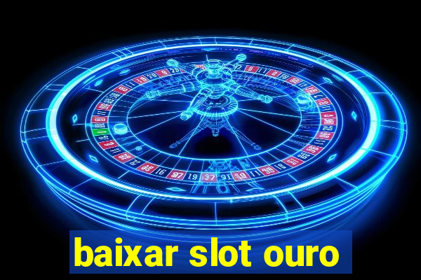 baixar slot ouro