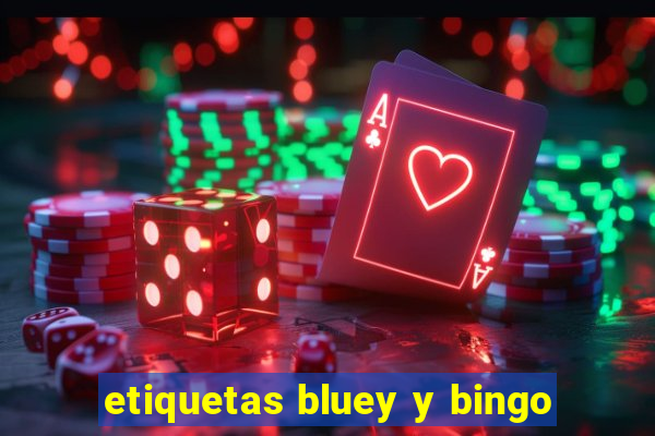 etiquetas bluey y bingo