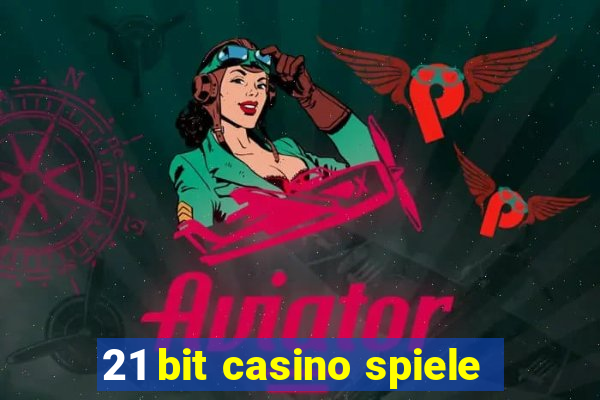 21 bit casino spiele