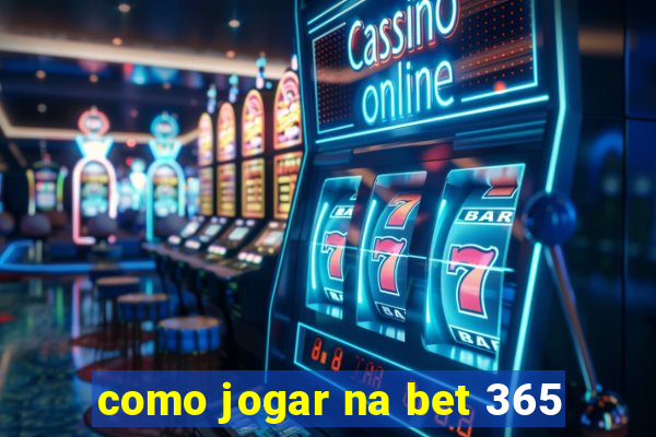 como jogar na bet 365