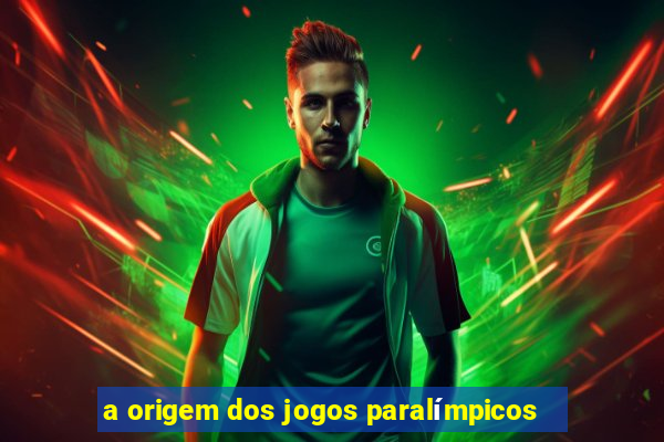 a origem dos jogos paralímpicos