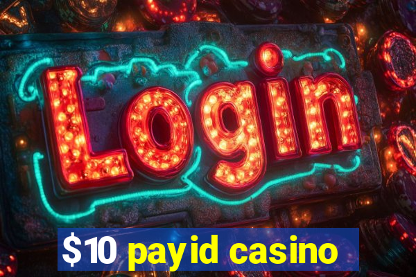 $10 payid casino