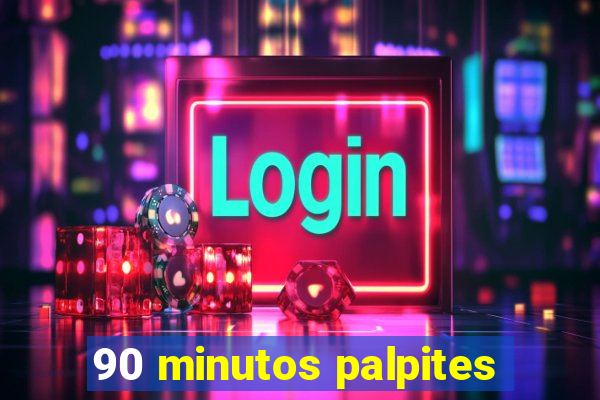 90 minutos palpites