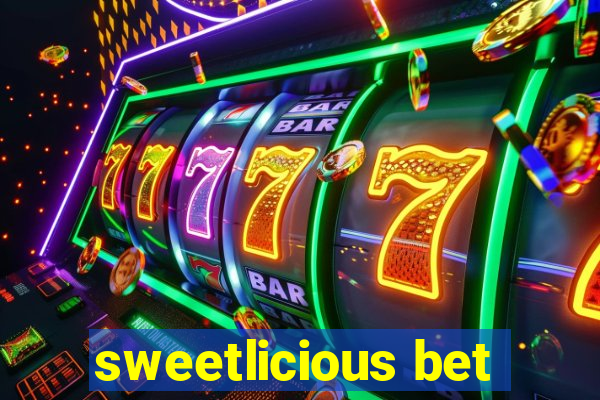 sweetlicious bet