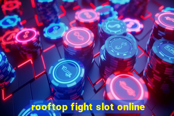 rooftop fight slot online