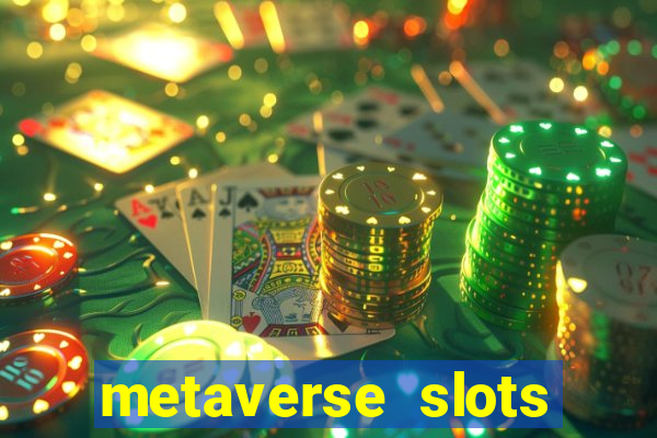 metaverse slots (early access)