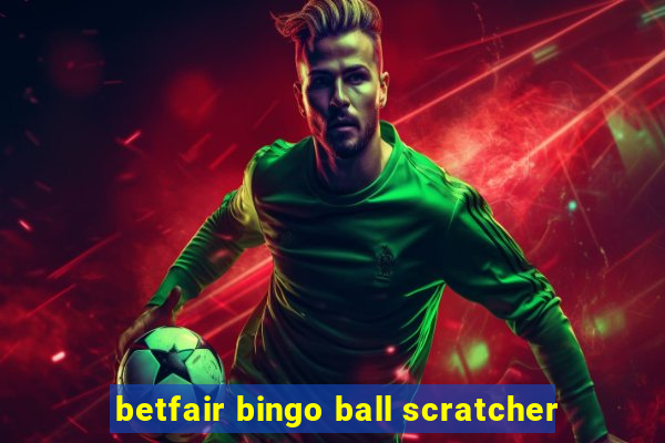 betfair bingo ball scratcher