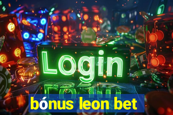 bónus leon bet