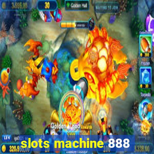 slots machine 888