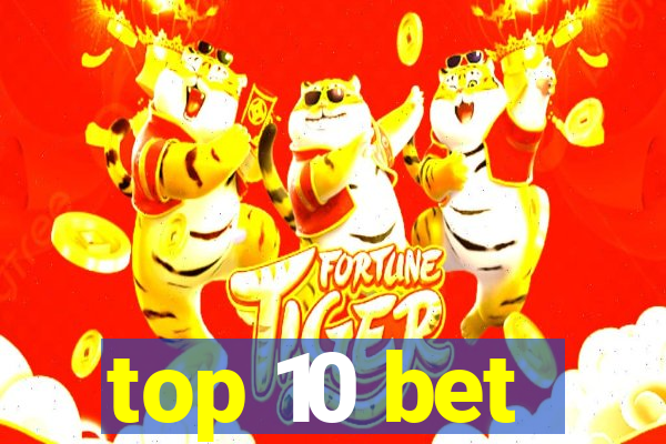 top 10 bet