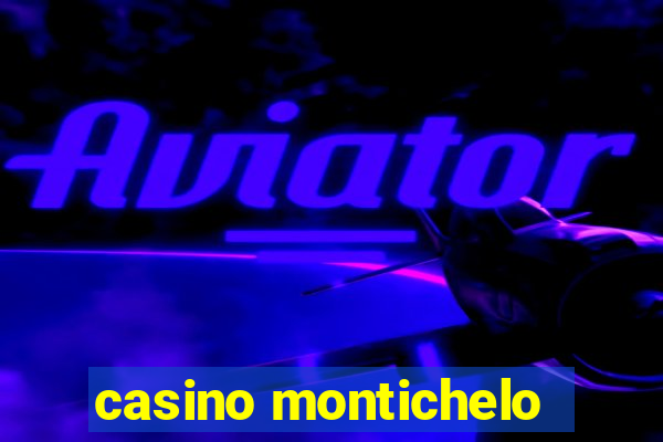 casino montichelo