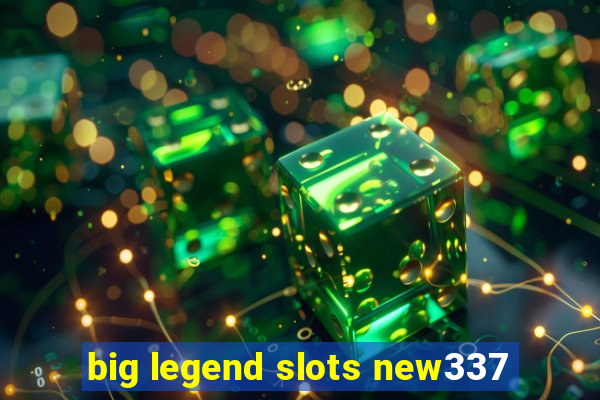 big legend slots new337