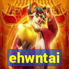 ehwntai