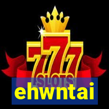 ehwntai