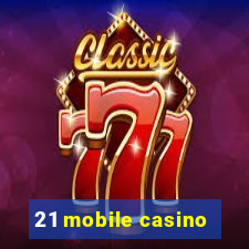 21 mobile casino