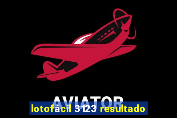 lotofácil 3123 resultado