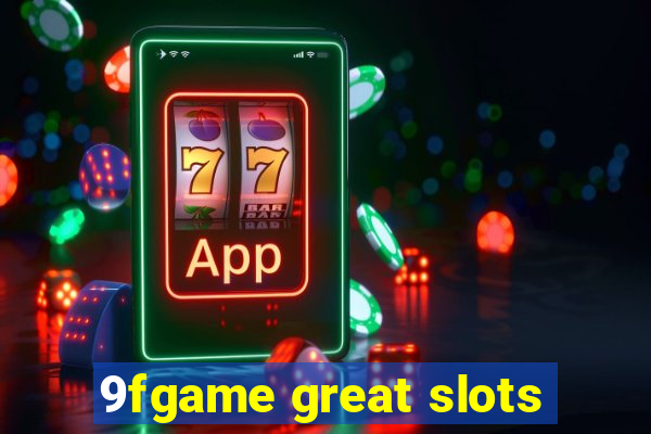 9fgame great slots