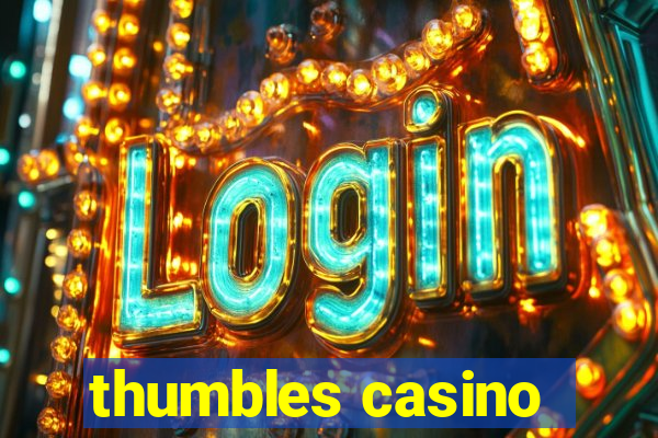 thumbles casino