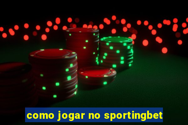 como jogar no sportingbet