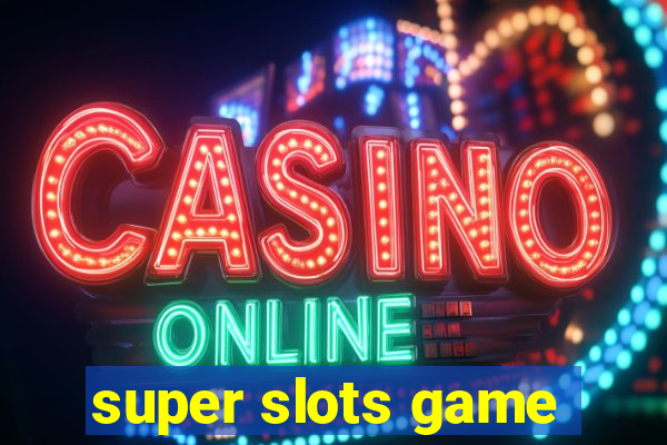 super slots game