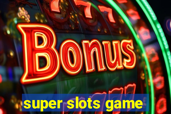 super slots game