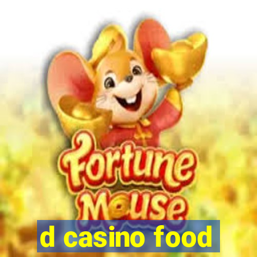 d casino food