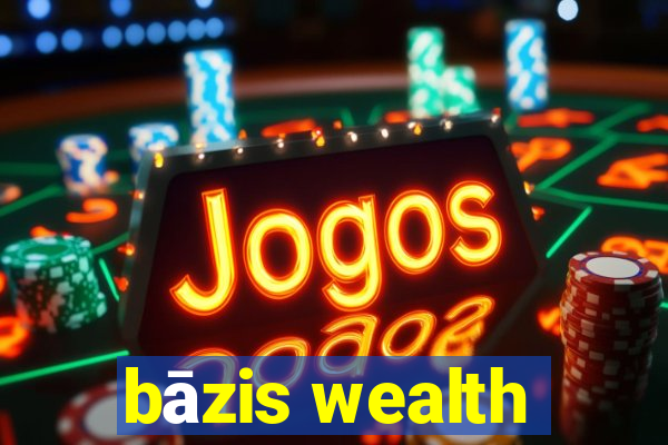 bāzis wealth