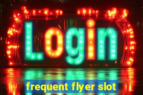 frequent flyer slot