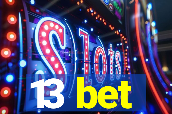 13 bet