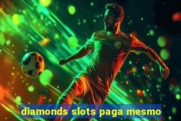 diamonds slots paga mesmo