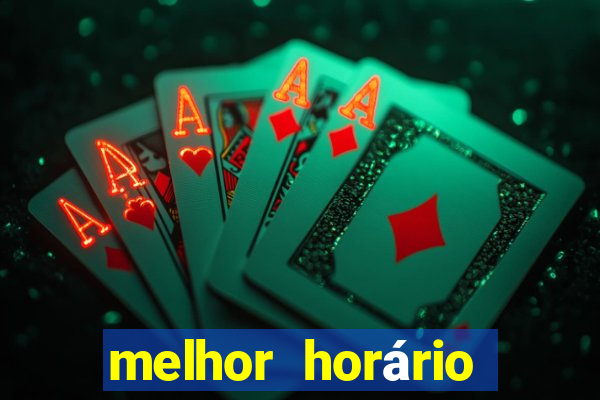 melhor horário para jogar fortune touro hoje