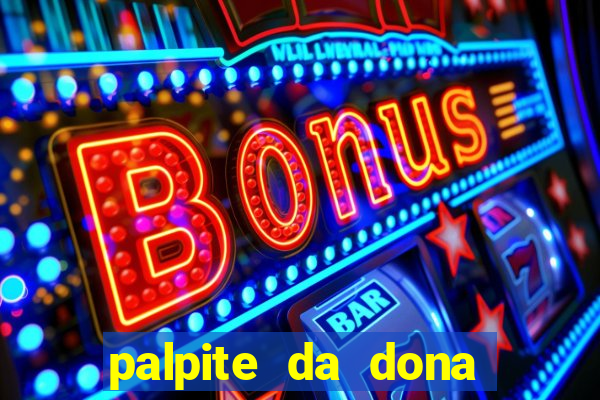 palpite da dona s?nia para hoje