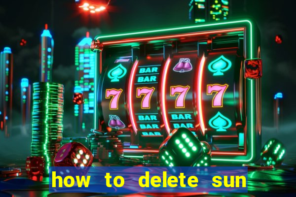 how to delete sun bingo account