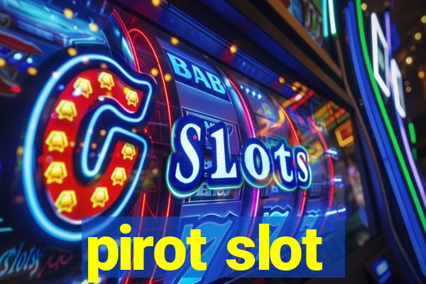 pirot slot