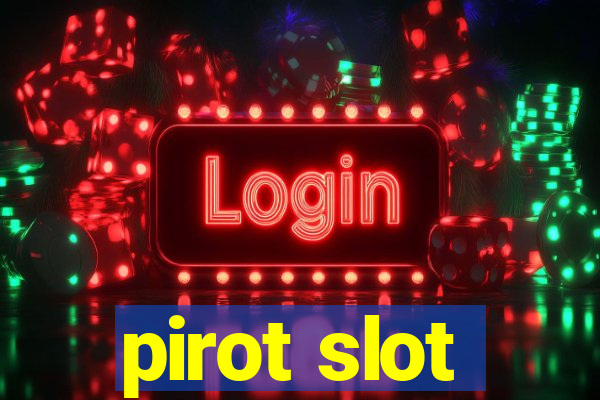 pirot slot