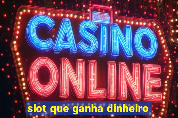 slot que ganha dinheiro