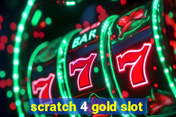 scratch 4 gold slot