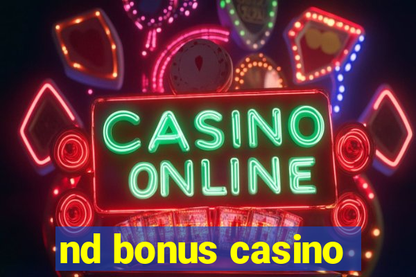 nd bonus casino