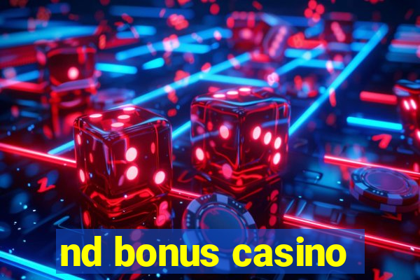 nd bonus casino