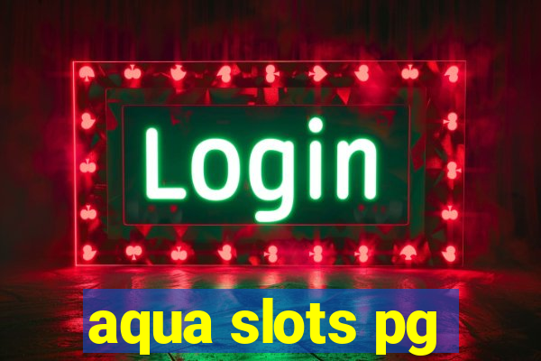 aqua slots pg