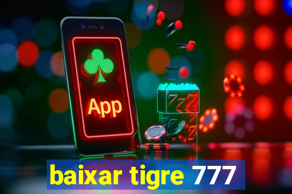 baixar tigre 777