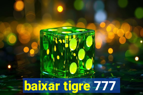 baixar tigre 777