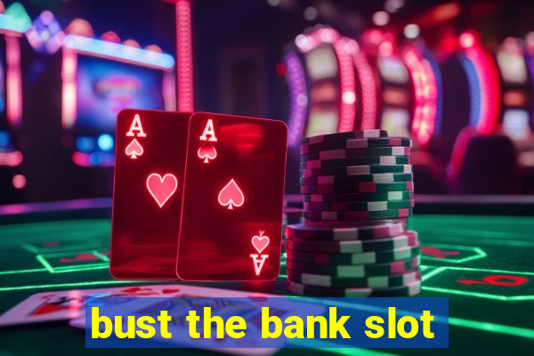 bust the bank slot