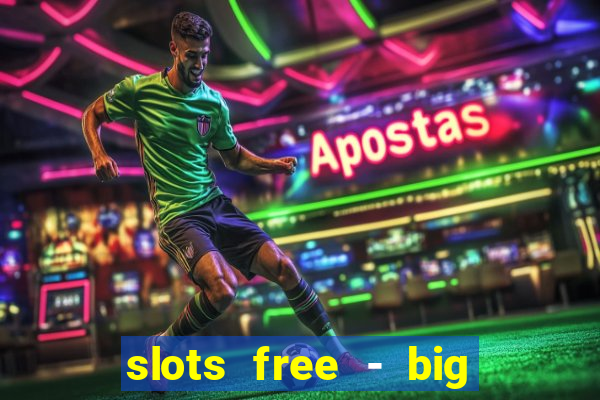 slots free - big win casino